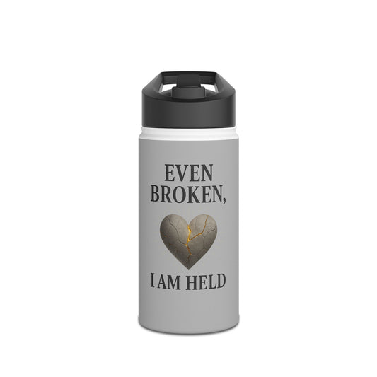 Inspirational Water Bottle - Even Broken I Am Held, Motivational Drinkware, Fitness Gift, Wellness Motivational, Travel Hydration