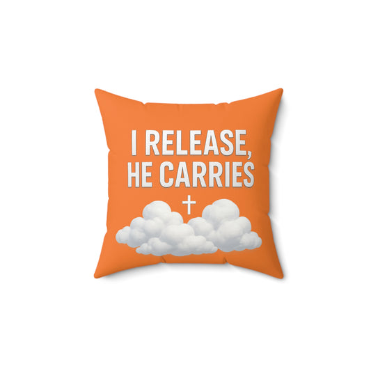 Inspirational Quote Pillow | I Release, He Carries Decor, Faith-Based Cushion, Spiritual Home Accent, Gift for Friends