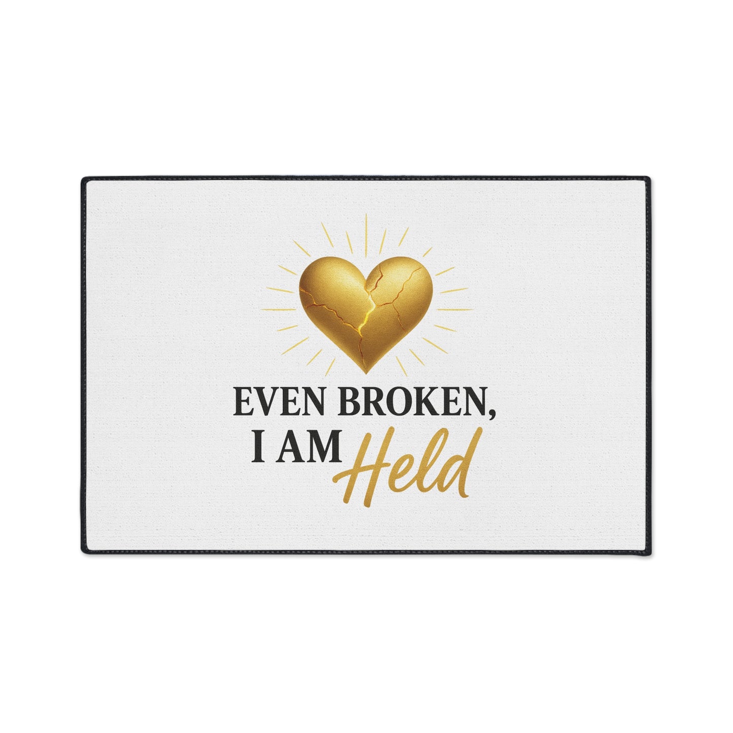 Heavy Duty Inspirational Floor Mat - Even Broken, I Am Held | Home Decor, Motivational Mat, Gift for Heartfelt Moments, Entryway Rug