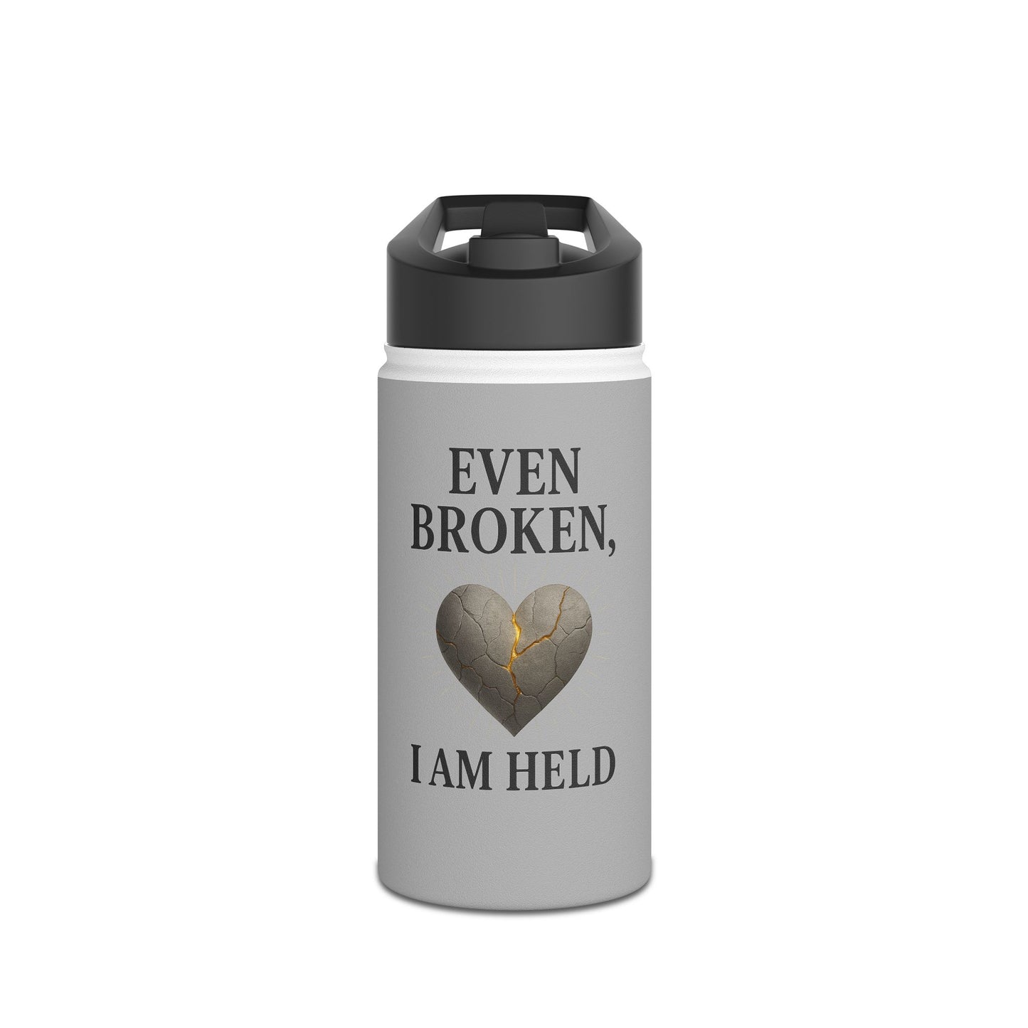 Inspirational Water Bottle - Even Broken I Am Held, Motivational Drinkware, Fitness Gift, Wellness Motivational, Travel Hydration